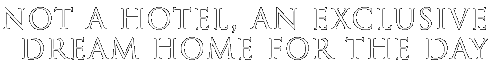 Not a hotel, an exclusive dream home for the day